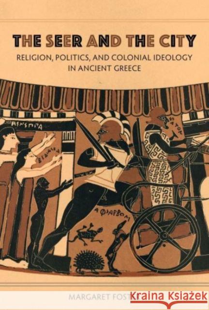 The Seer and the City: Religion, Politics, and Colonial Ideology in Ancient Greece  9780520401426 University of California Press - książka