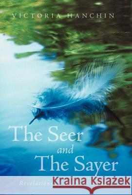 The Seer and the Sayer: Revelations of the New Earth Hanchin, Victoria 9781452557298 Balboa Press - książka