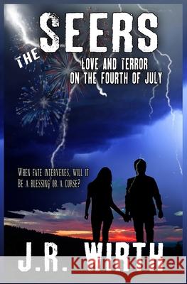 The Seers: Love and Terror on the Fourth of July Jr. Wirth 9781514793756 Createspace - książka