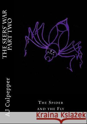 The Seers' War Part Two: The Spider and the Fly Aj Culpepper Lois Jevahirian 9781505609301 Createspace - książka