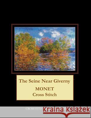 The Seine Near Giverny: Monet Cross Stitch Pattern Kathleen George Cross Stitch Collectibles 9781793466327 Independently Published - książka