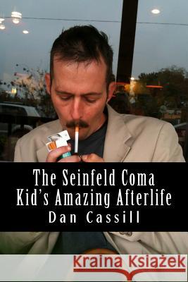 The Seinfeld Coma Kid's Amazing Afterlife Dan Cassill 9781495251085 Createspace - książka