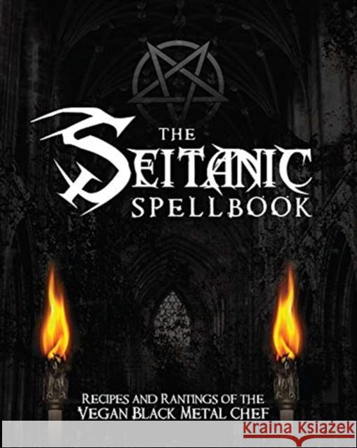 The Seitanic Spellbook: Recipes and Rantings of the Vegan Black Metal Chef Brian Manowitz 9781570673856 Book Publishing Company - książka