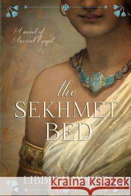 The Sekhmet Bed: The She-King: Book 1 Libbie Hawker 9781511660358 Createspace - książka