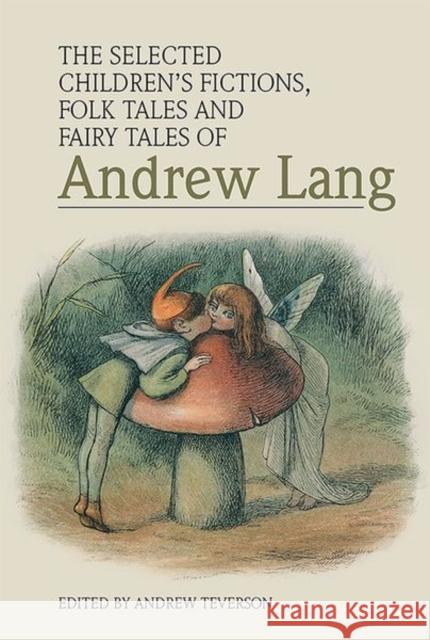 The Selected Children's Fictions, Folk Tales and Fairy Tales of Andrew Lang TEVERSON  ANDREW 9781474430142 Edinburgh University Press - książka