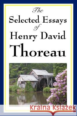 The Selected Essays of Henry David Thoreau Henry David Thoreau 9781604593280 Wilder Publications - książka