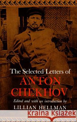 The Selected Letters of Anton Chekhov Anton Pavlovich Chekhov Lillian Hellman 9780374518387 Farrar Straus Giroux - książka