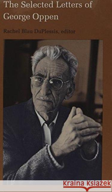 The Selected Letters of George Oppen Duplessis, Rachel Blau 9780822310174 Duke University Press - książka