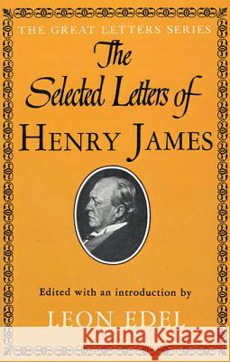 The Selected Letters of Henry James Henry James Leon Edel 9780374527433 Farrar Straus Giroux - książka