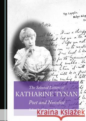 The Selected Letters of Katharine Tynan: Poet and Novelist Damian Atkinson Damian Atkinson 9781443886956 Cambridge Scholars Publishing - książka