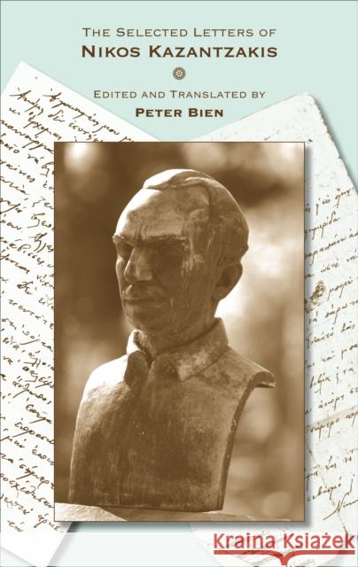 The Selected Letters of Nikos Kazantzakis Nikos Kazantzakis Peter Bien 9780691203171 Princeton University Press - książka