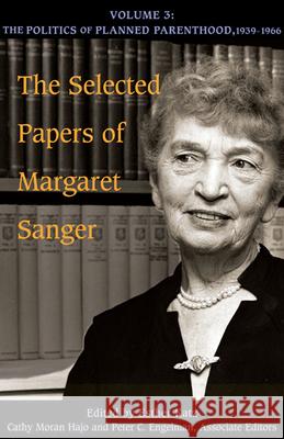 The Selected Papers of Margaret Sanger, Volume 3: The Politics of Planned Parenthood, 1939-1966 Volume 3 Sanger, Margaret 9780252033728 University of Illinois Press - książka