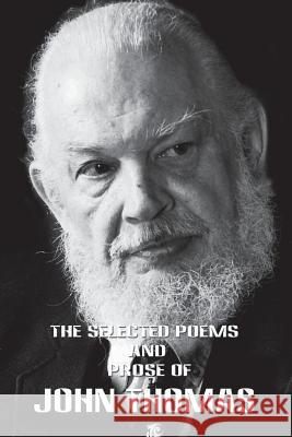 The Selected Poems and Poetry of John Thomas John Thomas 9781546320487 Createspace Independent Publishing Platform - książka