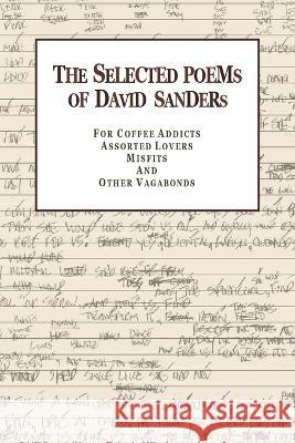 The Selected Poems of David Sanders David Sanders 9781796069945 Xlibris Us - książka