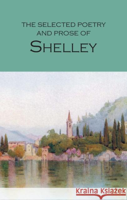 The Selected Poetry & Prose of Shelley Shelley Percy Bysshe 9781853264085 Wordsworth Editions Ltd - książka