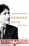 The Selected Works of Edward Said: 1966–2006 Edward Said 9781526623539 Bloomsbury Publishing PLC