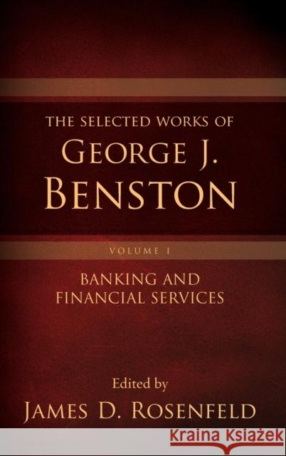 The Selected Works of George J. Benston, Volume 1 Rosenfeld 9780195389012 Oxford University Press, USA - książka