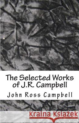 The Selected Works of J.R. Campbell John Ross Campbell 9781468051766 Createspace - książka
