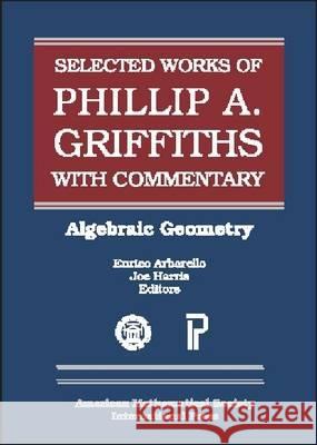 The Selected Works of Phillip A. Griffiths with Commentary : Algebraic Geometry  9780821820872 American Mathematical Society - książka