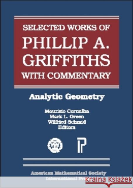 The Selected Works of Phillip A. Griffiths with Commentary : Analytic Geometry Phillip Griffiths 9780821820865 AMERICAN MATHEMATICAL SOCIETY - książka