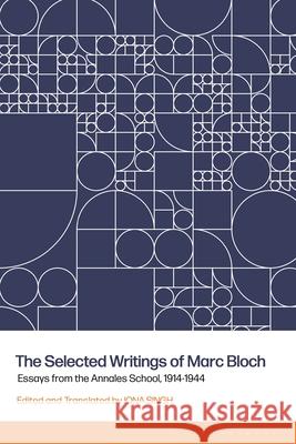 The Selected Writings of Marc Bloch: Essays from the Annales School, 1914-1944 Iona Singh Iona Singh 9781350513433 Bloomsbury Academic - książka