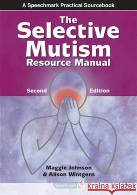 The Selective Mutism Resource Manual: 2nd Edition Maggie Johnson 9781909301337 Taylor & Francis Ltd - książka