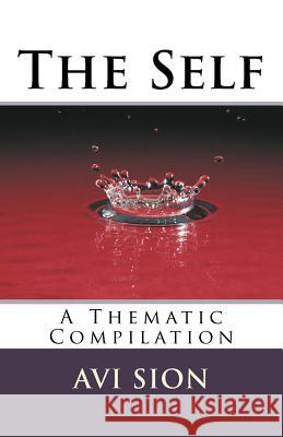 The Self: A Thematic Compilation AVI Sion 9781495972089 Createspace - książka