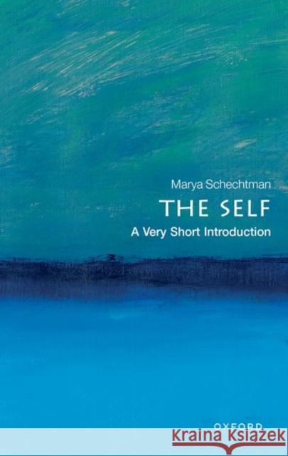 The Self: A Very Short Introduction Marya (Professor of Philosophy, Professor of Philosophy, University of Illinois) Schechtman 9780198835257 Oxford University Press - książka