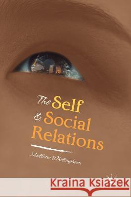 The Self and Social Relations Matthew Whittingham 9783319772455 Palgrave MacMillan - książka