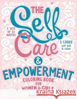 The Self Care & Empowerment Coloring Book for Women & Girls Marie Rivers 9781094699950 Independently Published - książka
