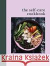 The Self-Care Cookbook: Easy Healing Plant-Based Recipes Gemma Ogston 9781785042706 Ebury Publishing