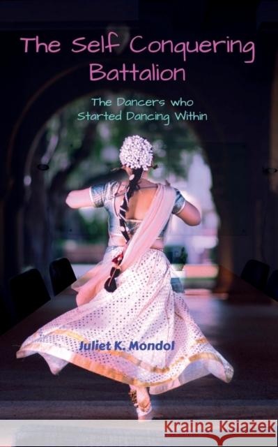The Self Conquering Battalion...... Juliet K Mondol 9781685090401 Notion Press, Inc. - książka