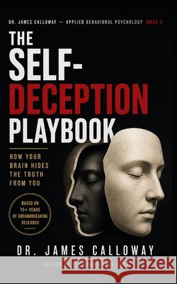 The Self-Deception Playbook: How Your Brain Hides the Truth from You Calloway, James 9798258824844 Independently Published - książka