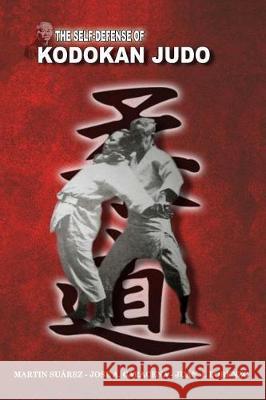 The Self Defense of Kodokan Judo Jose Caracena Martin Suarez 9781388350147 Blurb - książka