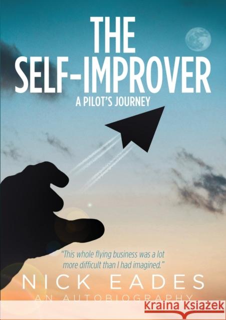 The Self-Improver: A Pilot's Journey Nick Eades 9781838386863 i2i Publishing - książka