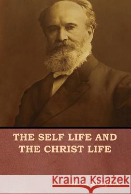 The Self Life and the Christ Life A. B. Simpson 9781618953827 Bibliotech Press - książka