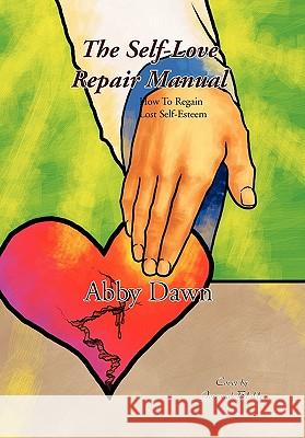 The Self-Love Repair Manual Abby Dawn 9781453578629 Xlibris Corporation - książka