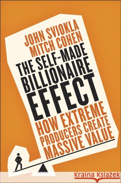 The Self-Made Billionaire Effect: How Extreme Producers Create Massive Value Mitch Cohen 9780241246993 PENGUIN GROUP - książka