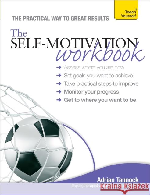 The Self-Motivation Workbook: Teach Yourself Adrian Tannock 9781444187014 John Murray Press - książka