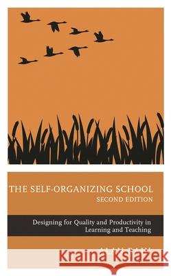 The Self-Organizing School: Designing for Quality and Productivity in Learning and Teaching ALAN BAIN 9781475862713 ROWMAN & LITTLEFIELD pod - książka