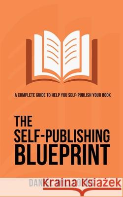 The Self-Publishing Blueprint: A complete guide to help you self-publish your book Daniel Willcocks 9781914021046 Devil's Rock Publishing - książka