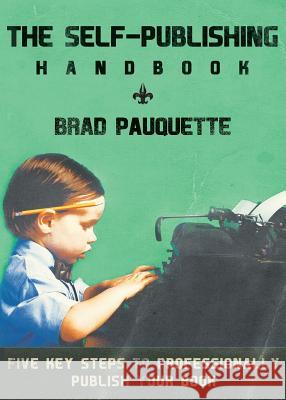 The Self-Publishing Handbook Brad Pauquette 9781633370043 Columbus Press - książka