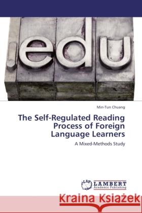 The Self-Regulated Reading Process of Foreign Language Learners Chuang, Min-Tun 9783846534335 LAP Lambert Academic Publishing - książka