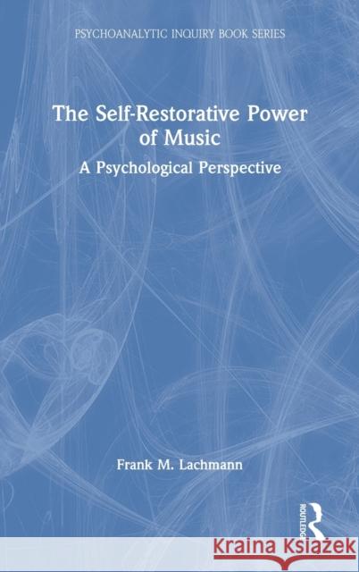 The Self-Restorative Power of Music: A Psychological Perspective Frank M. Lachmann 9781032116600 Routledge - książka