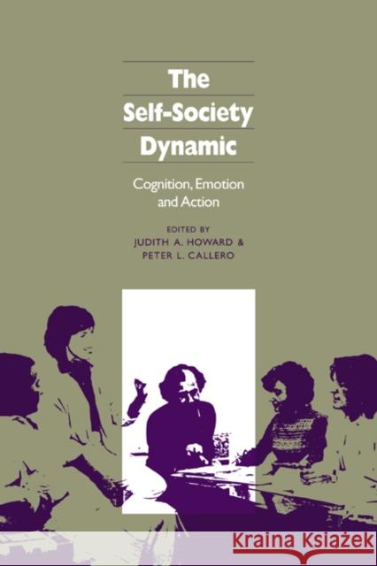 The Self-Society Dynamic: Cognition, Emotion and Action Howard, Judith A. 9780521030151 Cambridge University Press - książka
