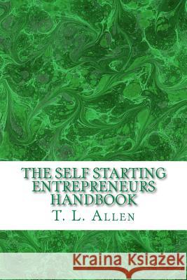 The Self Starting Entrepreneurs Handbook T. L. Allen 9781502475206 Createspace - książka