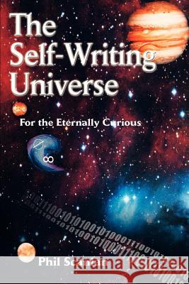 The Self-Writing Universe: For the Eternally Curious Scanlan, Phil 9780595317776 iUniverse - książka