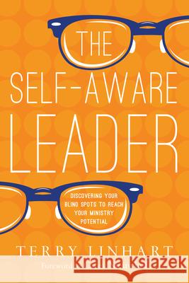 The Self–Aware Leader – Discovering Your Blind Spots to Reach Your Ministry Potential Terry Linhart, Carey Nieuwhof 9780830844807 InterVarsity Press - książka