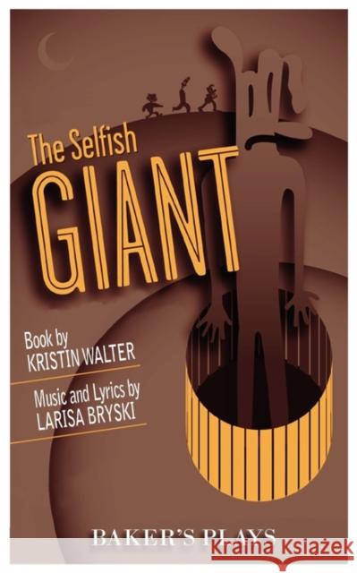 The Selfish Giant Kristin Walter Larisa Bryski 9780874402445 Baker's Plays - książka