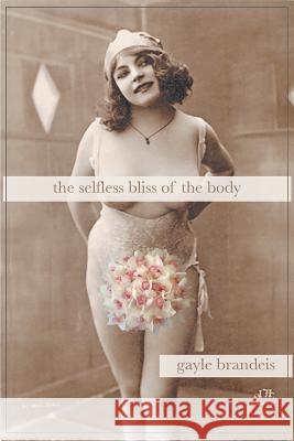 The Selfless Bliss of the Body Gayle Brandeis 9781635342413 Finishing Line Press - książka